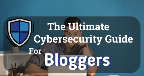 The Ultimate Cybersecurity Guide for Bloggers