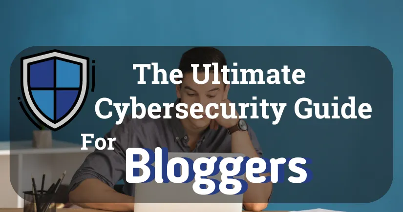 Article Cover Photo on Cybersecurity Guide for Bloggers