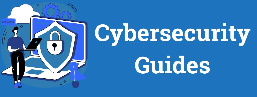 Cybersecurity Guides - CyberHomeBusiness