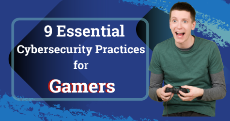 9 Essential Cybersecurity Practices for Gamers