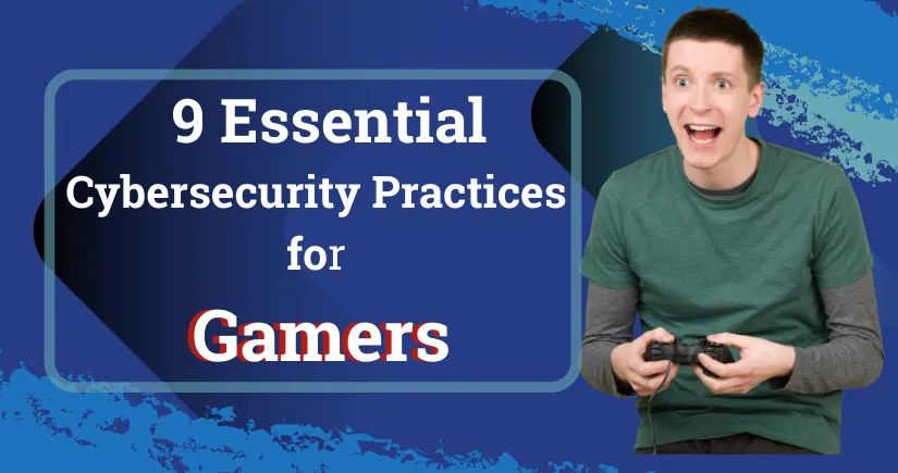 Article Cover Photo for Essential Cybsersecurity Practices for Gamers