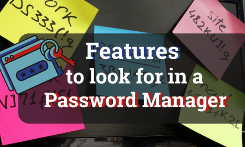 12 Features To Look for in a Password Manager