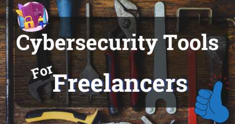 7 Cybersecurity Tools Every Freelancer Should Have