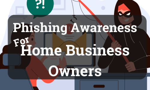 Phishing Awareness Training for Your Online Home Businesses